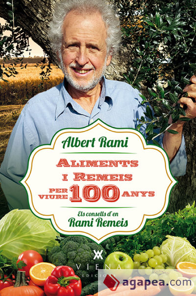 Aliments i remeis per viure 100 anys: Els consells d'en Rami Remeis