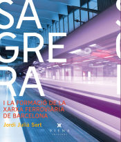 Portada de La Sagrera i la xarxa ferroviària de Barcelona