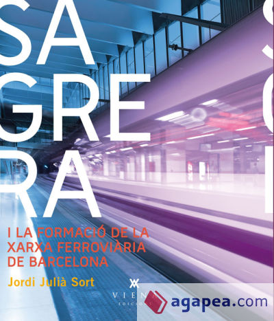 La Sagrera i la xarxa ferroviària de Barcelona