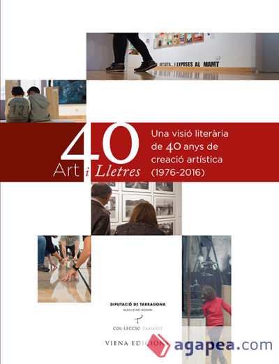 Museu d'Art Modern de la Diputació de Tarragona 40 anys (1976-2016). Art i Lletres