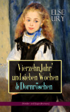 Portada de Vierzehn Jahr' und sieben Wochen & Dornröschen (Kinder- und Jugendromane) (Ebook)