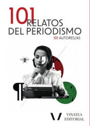 Portada de 101 relatos del periodismo