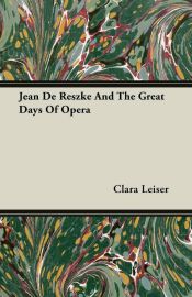 Portada de Jean De Reszke And The Great Days Of Opera