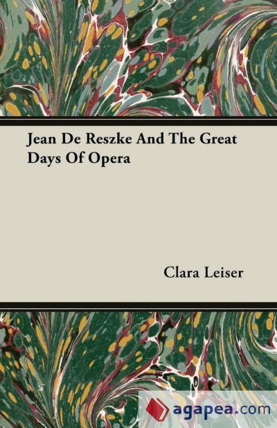 Jean De Reszke And The Great Days Of Opera