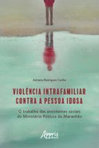 Portada de Violência Intrafamiliar Contra a Pessoa Idosa: O Trabalho das Assistentes Sociais do Ministério Público do Maranhão (Ebook)