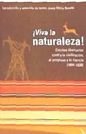 Portada de ¡Viva la naturaleza! : escritos libertarios contra la civilización, el progreso y la ciencia (1894-1930)