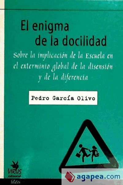 El enigma de la docilidad: sobre la implicación de la Escuela en el exterminio global de la disensión y de la diferencia