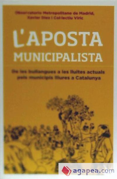 L'aposta municipalista: De les bullangues a les lluites actuals pels municipis lliures a Catalunya