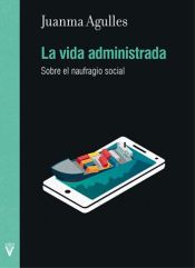 Portada de La vida administrada: Sobre el naufragio social