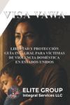 Visa Vawa: Libertad Y Protecci&oacute;n Gu&iacute;a Integral Para V&iacute;ctimas de Violencia Dom&eacute;stica En Estados Unidos