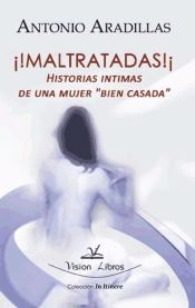 Portada de ¡!MALTRATADAS!¡Historias íntimas de una mujer bien casada