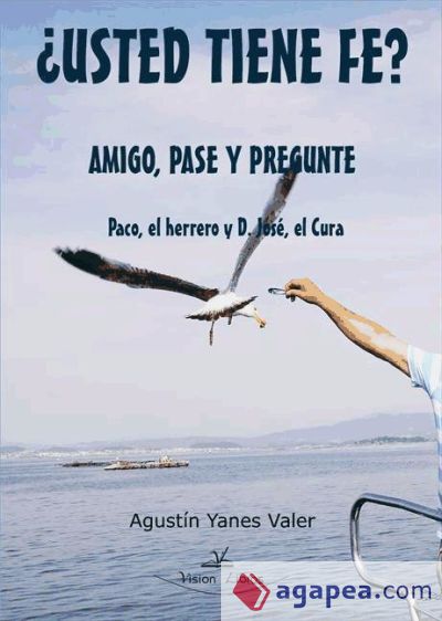 ¿USTED TIENE FE? AMIGO, PASE Y PREGUNTE Paco, el herrero y D. José, el Cura