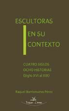 Portada de Escultoras en su contexto : cuatro siglos ocho historias, siglo XVI al XIX (Ebook)