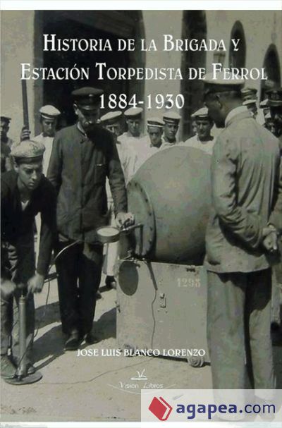 HISTORIA DE LA BRIGADA Y ESTACIÓN TORPEDISTA DE FERROL 1884-1930 (Ebook)