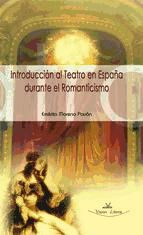 Portada de INTRODUCCI&Oacute;N AL TEATRO ESPA&Ntilde;OL DURANTE EL ROM&Aacute;NTICISMO TEOR&Iacute;A Y ACTIVIDADES PARA EL AULA (Ebook)
