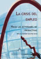Portada de La crisis del empleo. Hacia las actividades no productivas (Ebook)