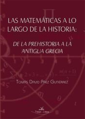 Portada de Las matemáticas a lo largo de la historia de la prehistoria a la antigua Grecia