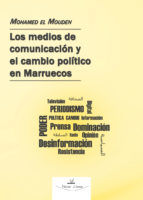 Portada de Los medios de comunicación en Marruecos y el cambio político y social. (Ebook)