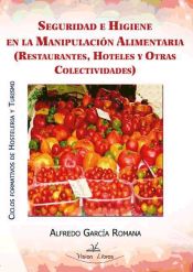 Portada de SEGURIDAD E HIGIENE EN LA MANIPULACIÓN ALIMENTARIA (RESTAURANTES, HOTELES Y OTRAS COLECTIVIDADES) (Ebook)