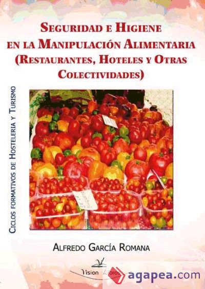 SEGURIDAD E HIGIENE EN LA MANIPULACIÓN ALIMENTARIA (RESTAURANTES, HOTELES Y OTRAS COLECTIVIDADES) (Ebook)