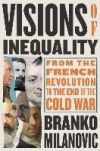 Visions of Inequality: From the French Revolution to the End of the Cold War
