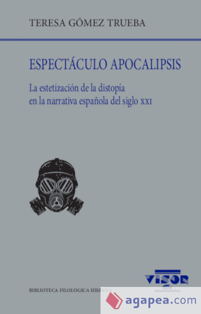 Espectáculo apocalipsis: La estetización de la distopía en la narrativa española del siglo XXI