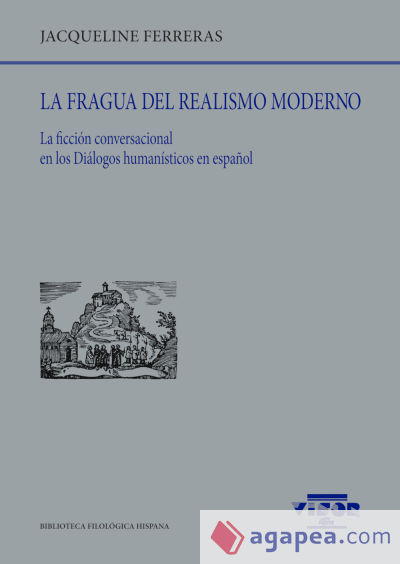 La fragua del realismo moderno: La ficción conversacional en los Diálogos humanísticos en español