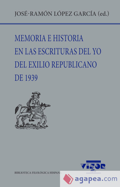Memoria e historia en las escrituras del yo del exilio republicano de 1939