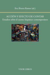 Portada de Acci&oacute;n y efecto de contar. Estudios sobre el cuento hisp&aacute;nico contempor&aacute;neo