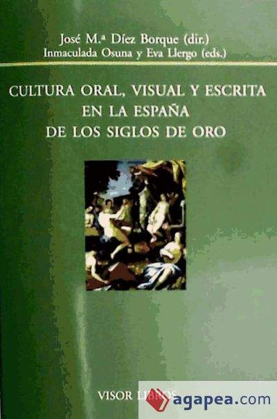 Cultura oral, visual y escrita en la españa de los siglos de oro