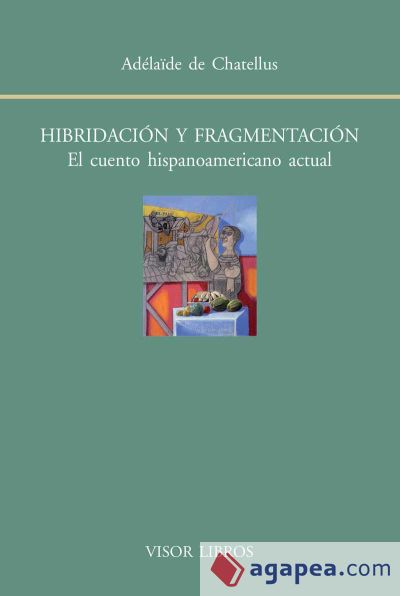 Hibridación y fragmentación. El cuento hispanoamericano actual