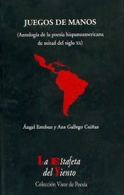 Portada de JUEGOS DE MANOS: antología de la poesía hispanoamericana de mitad del s. XX