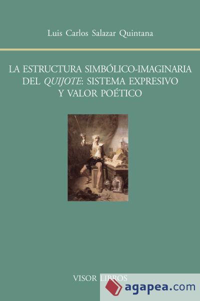 La estructura simb&oacute;lico-imaginaria del Quijote. Sistema expresivo y valor po&eacute;tico