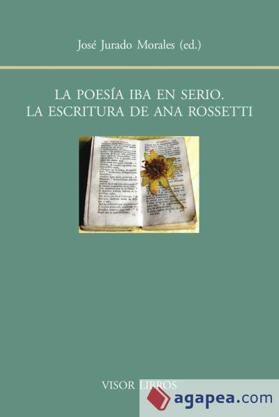 La poesía iba en serio. La escritura de Ana Rossetti