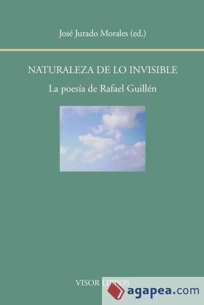 Naturaleza de lo invisible: La poesía de Rafael Guillén