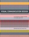 Visual Communication Design: An Introduction to Design Concepts in Everyday Experience