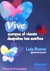 Vive, aunque el viento despeine tus sueños