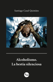 Portada de Alcoholismo, la bestia silenciosa