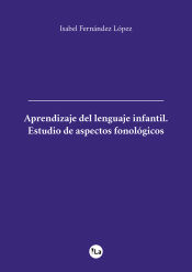 Portada de Aprendizaje del lenguaje infantil. Estudio de aspectos fonológicos