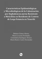 Portada de Características Epidemiológicas y Microbiológicas de la Colonización por Staphylococcus aureus Resistente a Meticilina en Residente de Centros de Larga Estancia en Tenerife