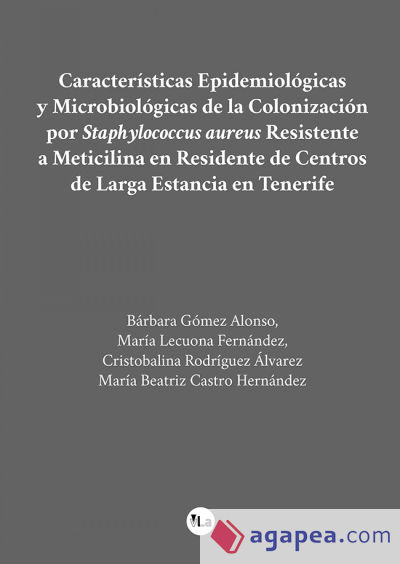 Características Epidemiológicas y Microbiológicas de la Colonización por Staphylococcus aureus Resistente a Meticilina en Residente de Centros de Larga Estancia en Tenerife