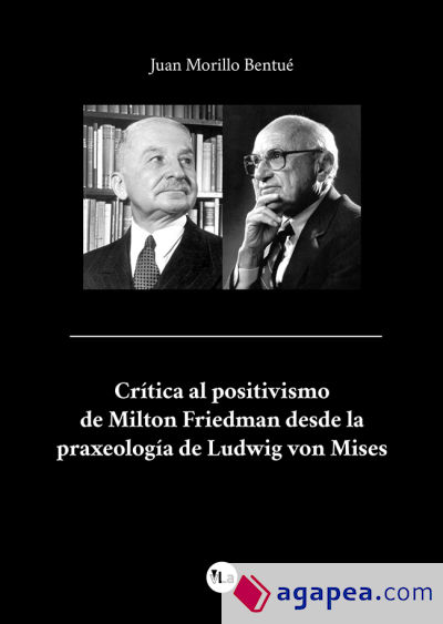 Crítica al positivismo de Milton Friedman desde la praxeología de Ludwig von Mises