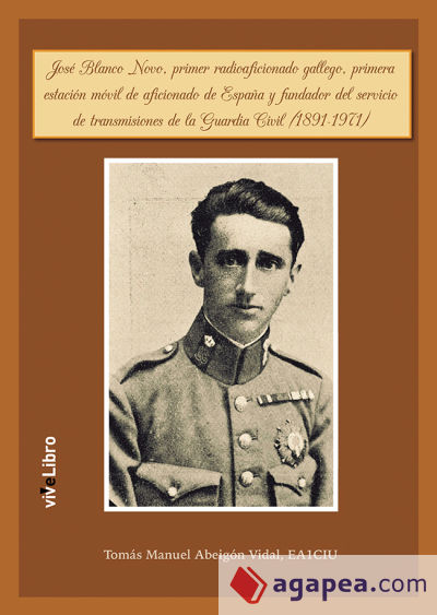 José Blanco Novo, primer radioaficionado gallego, primera estación móvil de aficionado de España y fundador del servicio de transmisiones de la Guardia Civil (1891-1971)