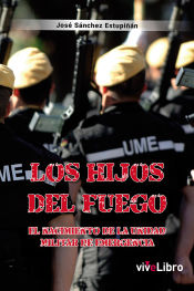 Portada de Los hijos del fuego: El nacimiento de la unidad militar de emergencia