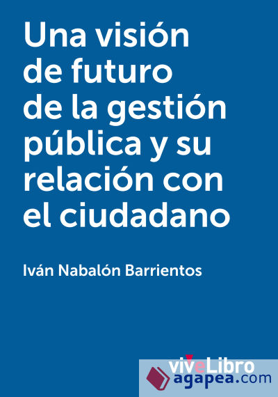 Una visión de futuro de la gestión pública y su relación con el ciudadano