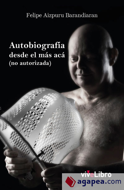 Autobiografía desde el más acá (no autorizada)