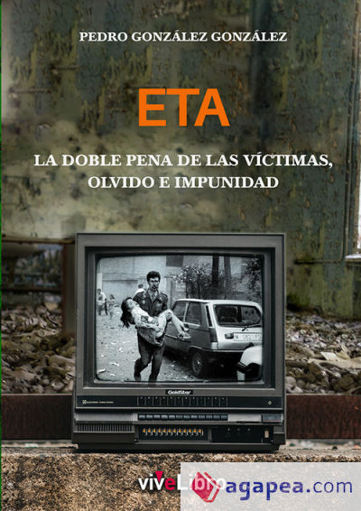 ETA: La doble pena de las víctimas, olvido e impunidad