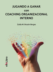 Portada de Jugando a ganar con Coaching organizacional interno