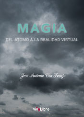 Portada de Magia : del átomo a la realidad virtual