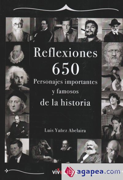 Reflexiones: 650 personajes importantes y famosos de la historia